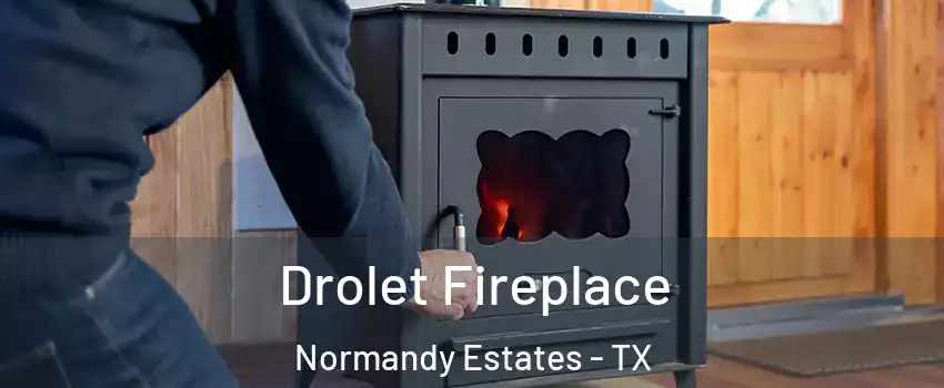 Drolet Fireplace Normandy Estates - TX