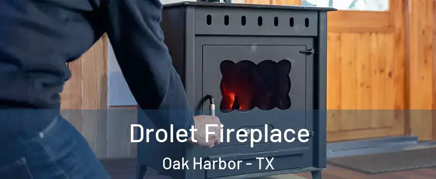 Drolet Fireplace Oak Harbor - TX