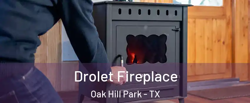 Drolet Fireplace Oak Hill Park - TX