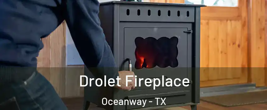 Drolet Fireplace Oceanway - TX