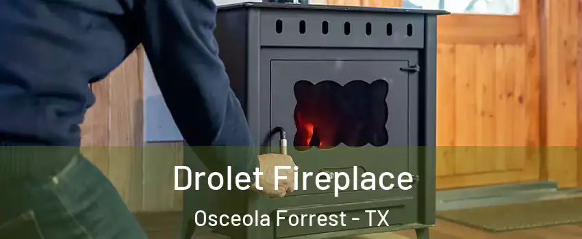 Drolet Fireplace Osceola Forrest - TX
