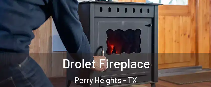 Drolet Fireplace Perry Heights - TX