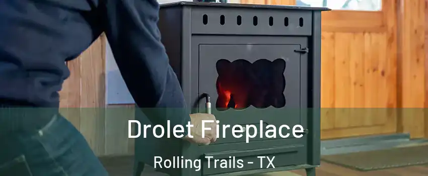 Drolet Fireplace Rolling Trails - TX
