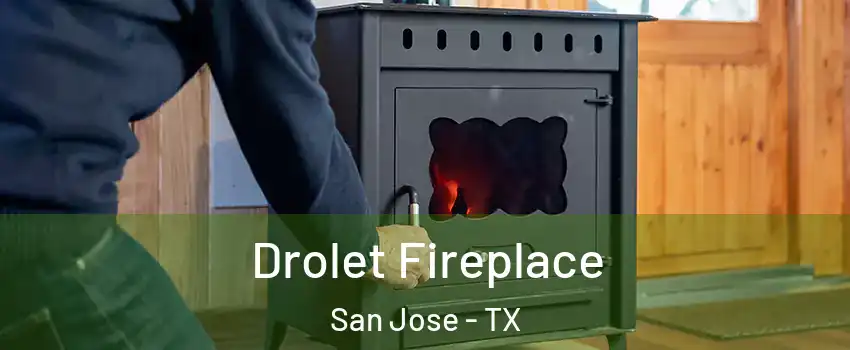 Drolet Fireplace San Jose - TX