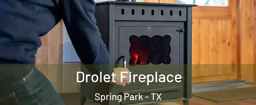 Drolet Fireplace Spring Park - TX