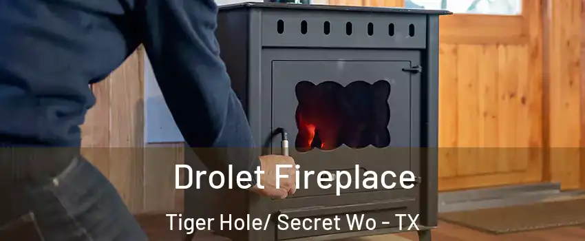Drolet Fireplace Tiger Hole/ Secret Wo - TX