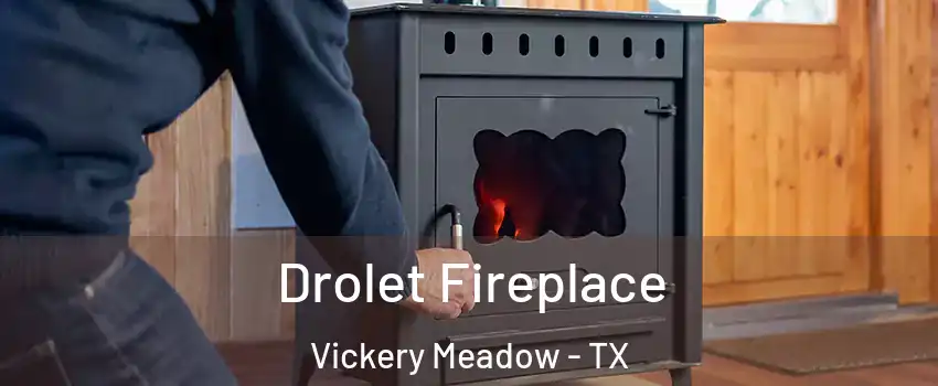 Drolet Fireplace Vickery Meadow - TX