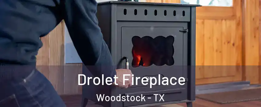 Drolet Fireplace Woodstock - TX