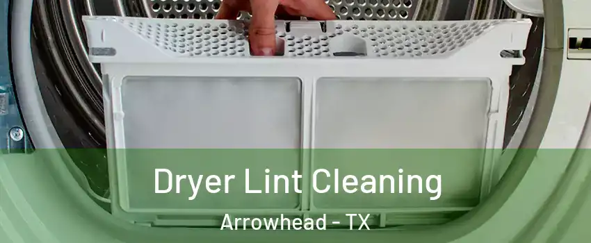 Dryer Lint Cleaning Arrowhead - TX