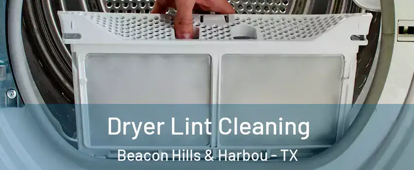 Dryer Lint Cleaning Beacon Hills & Harbou - TX