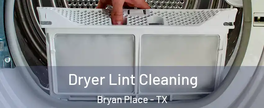 Dryer Lint Cleaning Bryan Place - TX