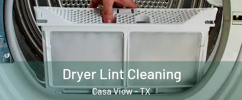 Dryer Lint Cleaning Casa View - TX