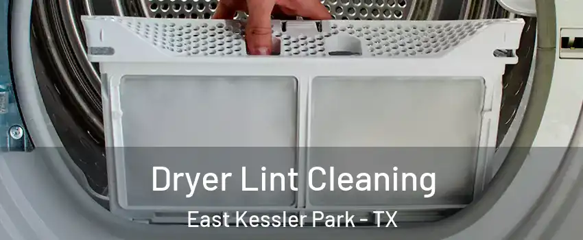 Dryer Lint Cleaning East Kessler Park - TX