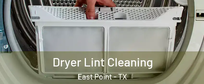 Dryer Lint Cleaning East Point - TX