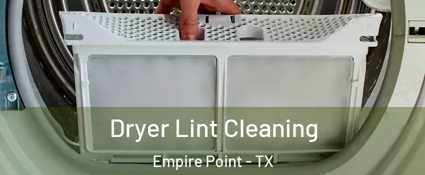Dryer Lint Cleaning Empire Point - TX