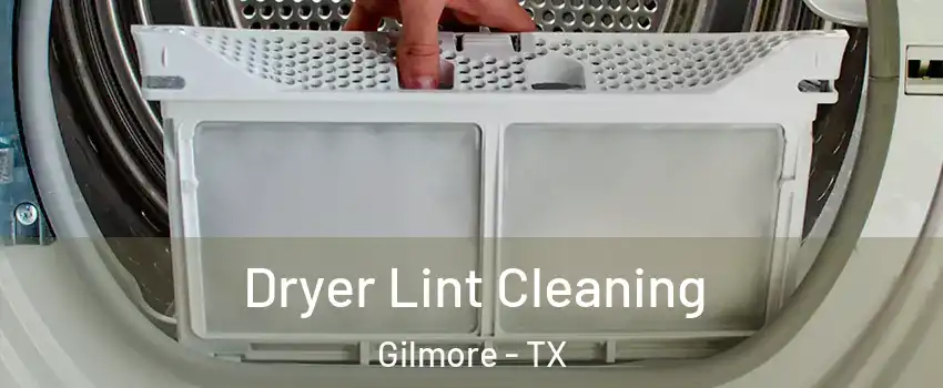 Dryer Lint Cleaning Gilmore - TX