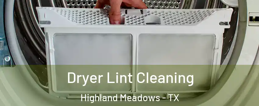 Dryer Lint Cleaning Highland Meadows - TX