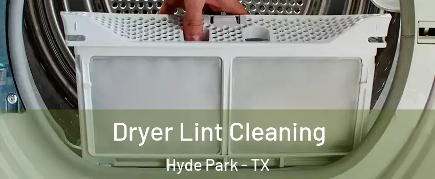 Dryer Lint Cleaning Hyde Park - TX