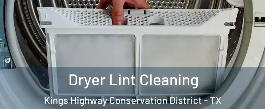 Dryer Lint Cleaning Kings Highway Conservation District - TX