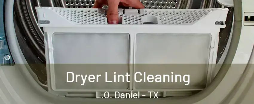Dryer Lint Cleaning L.O. Daniel - TX