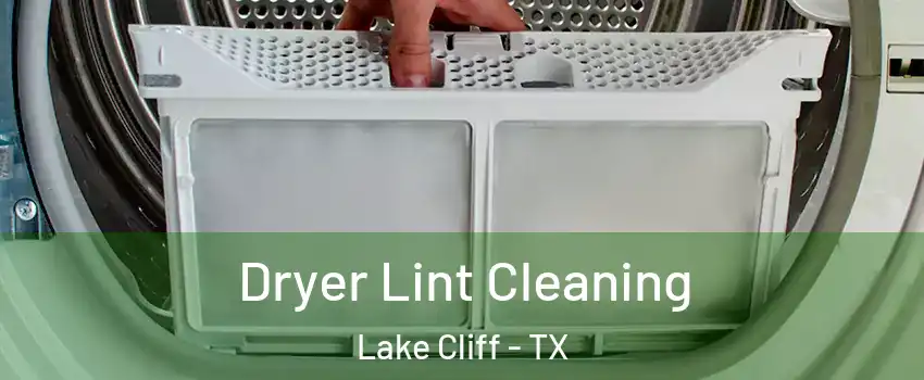 Dryer Lint Cleaning Lake Cliff - TX