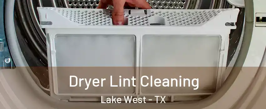 Dryer Lint Cleaning Lake West - TX