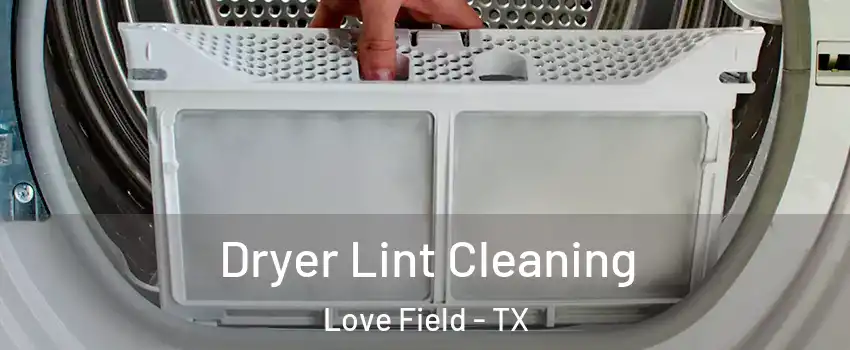 Dryer Lint Cleaning Love Field - TX