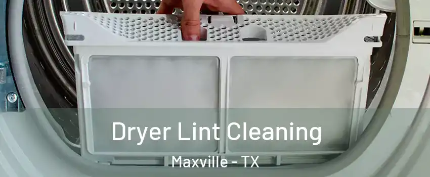 Dryer Lint Cleaning Maxville - TX