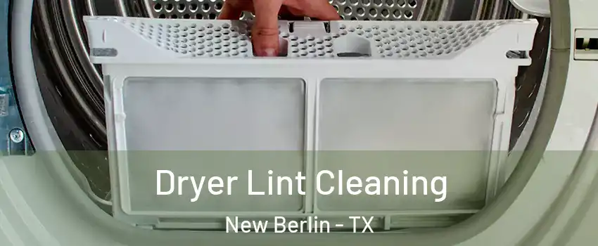 Dryer Lint Cleaning New Berlin - TX