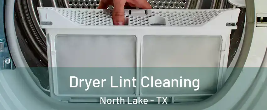 Dryer Lint Cleaning North Lake - TX