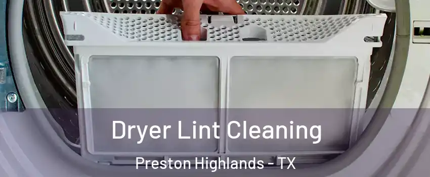 Dryer Lint Cleaning Preston Highlands - TX
