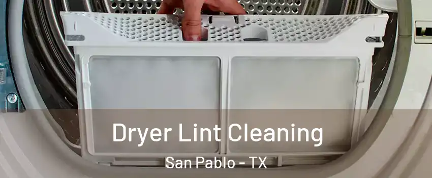 Dryer Lint Cleaning San Pablo - TX
