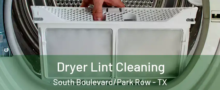 Dryer Lint Cleaning South Boulevard/Park Row - TX
