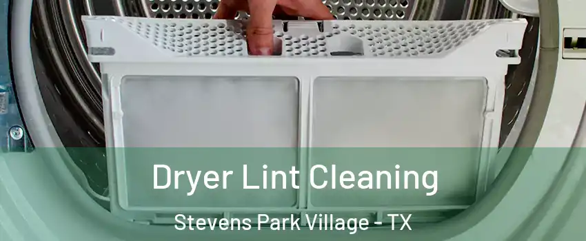 Dryer Lint Cleaning Stevens Park Village - TX