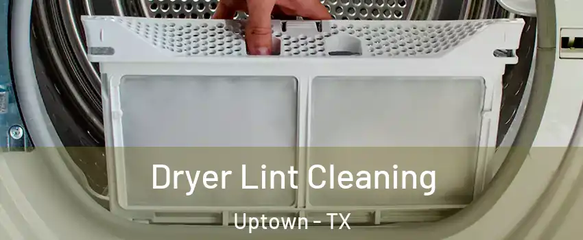 Dryer Lint Cleaning Uptown - TX