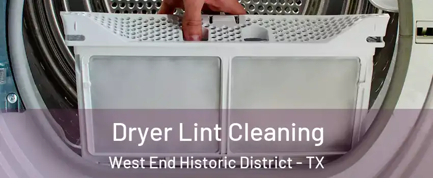 Dryer Lint Cleaning West End Historic District - TX