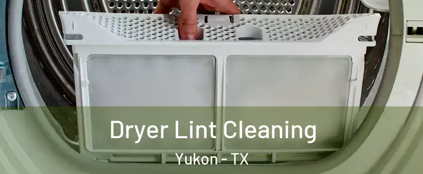 Dryer Lint Cleaning Yukon - TX