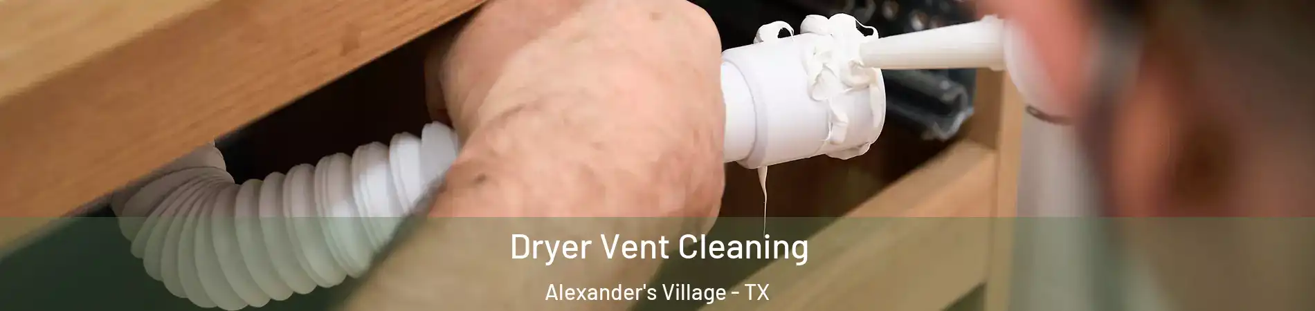Dryer Vent Cleaning Alexander's Village - TX