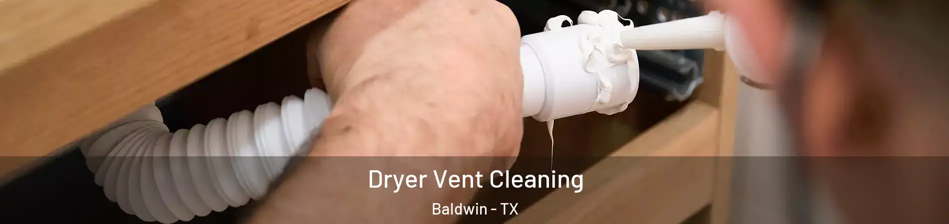 Dryer Vent Cleaning Baldwin - TX