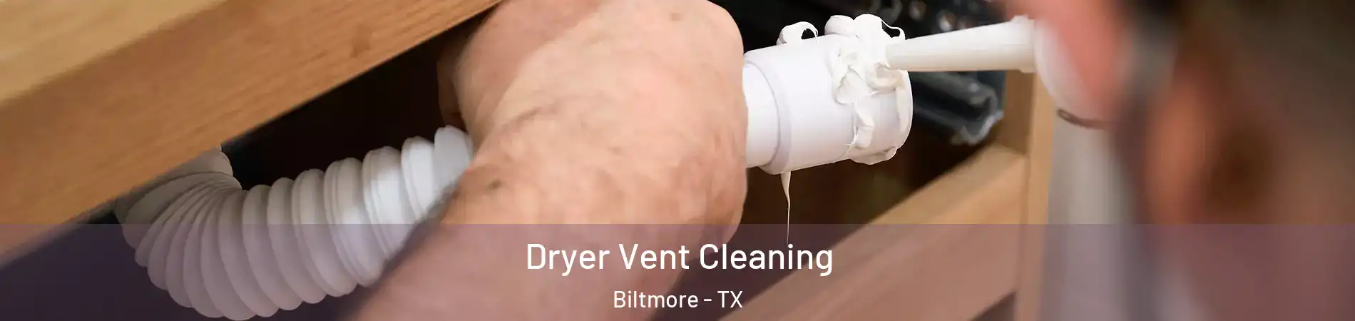 Dryer Vent Cleaning Biltmore - TX