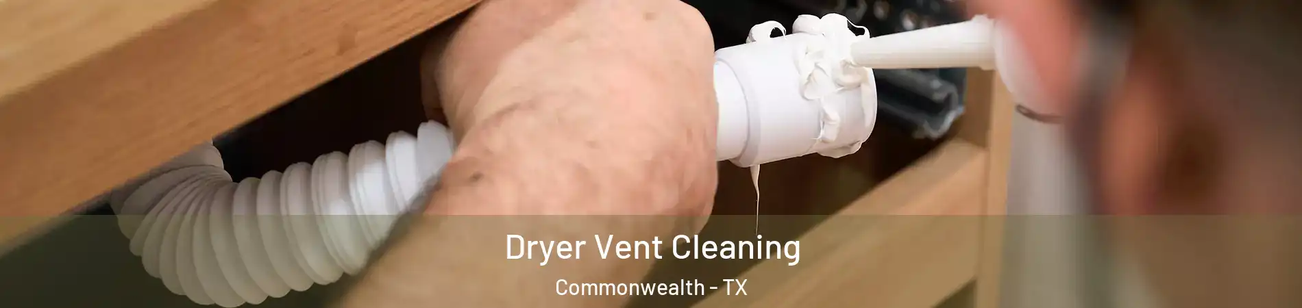 Dryer Vent Cleaning Commonwealth - TX