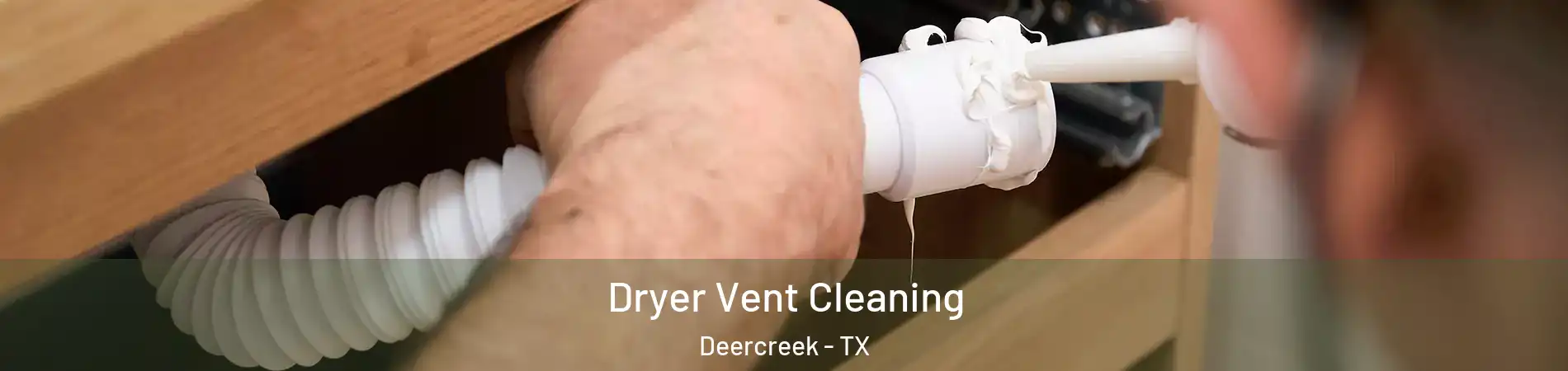 Dryer Vent Cleaning Deercreek - TX