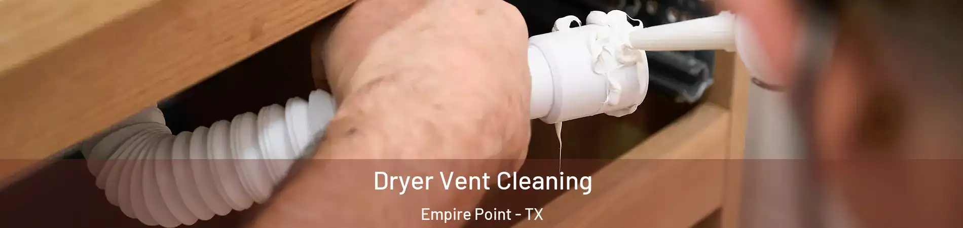 Dryer Vent Cleaning Empire Point - TX
