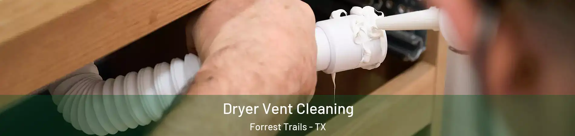 Dryer Vent Cleaning Forrest Trails - TX