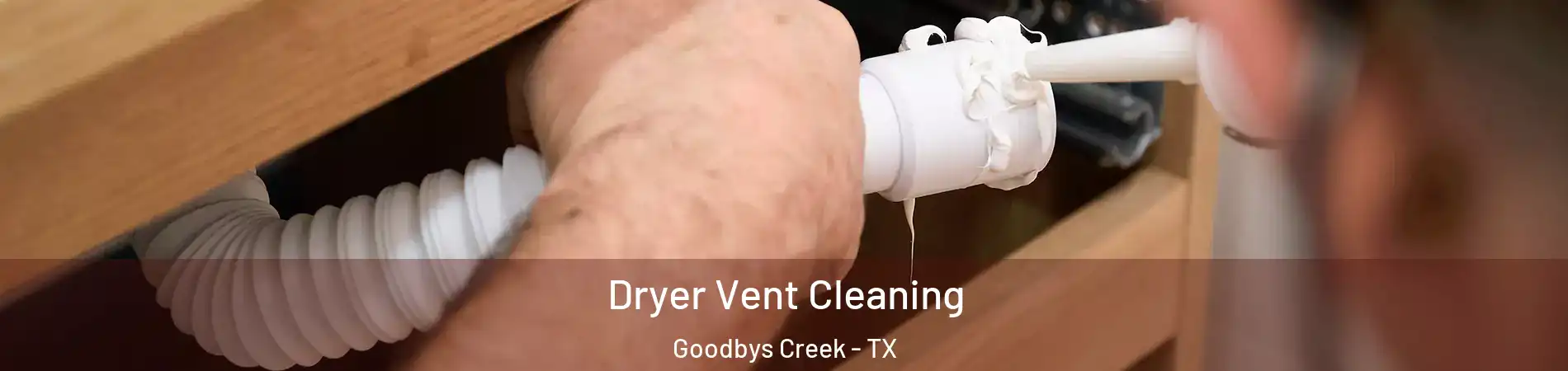 Dryer Vent Cleaning Goodbys Creek - TX