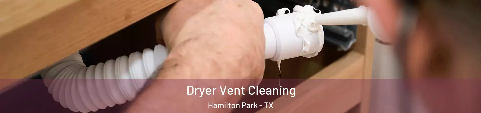 Dryer Vent Cleaning Hamilton Park - TX
