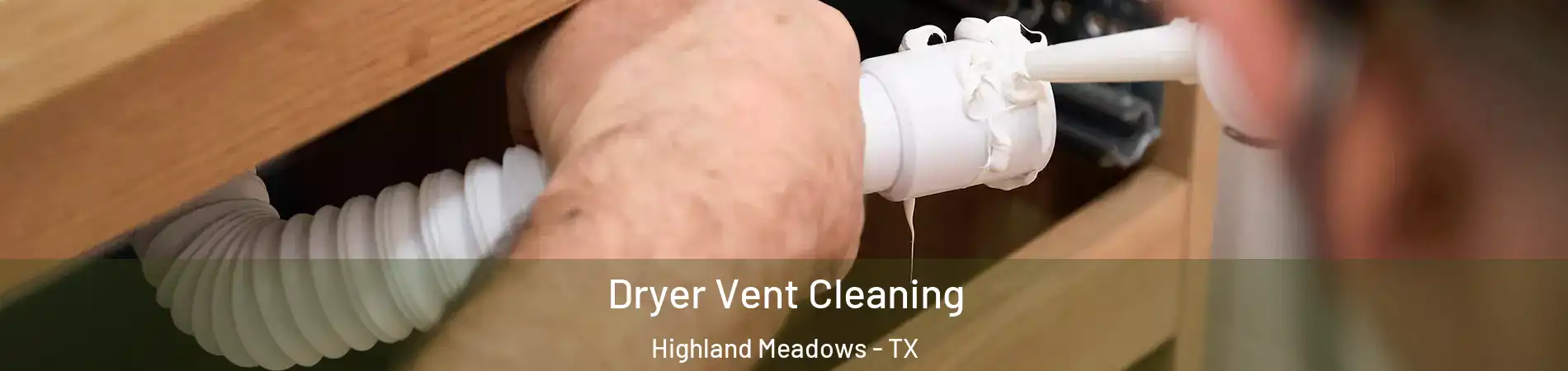 Dryer Vent Cleaning Highland Meadows - TX