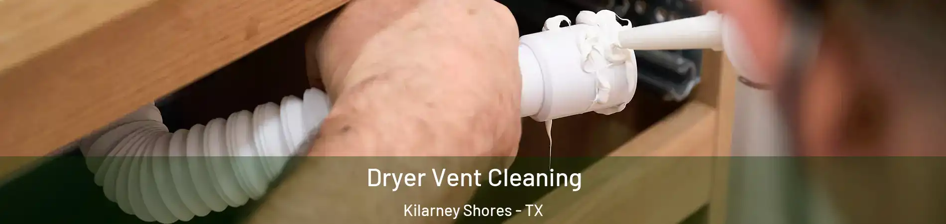 Dryer Vent Cleaning Kilarney Shores - TX
