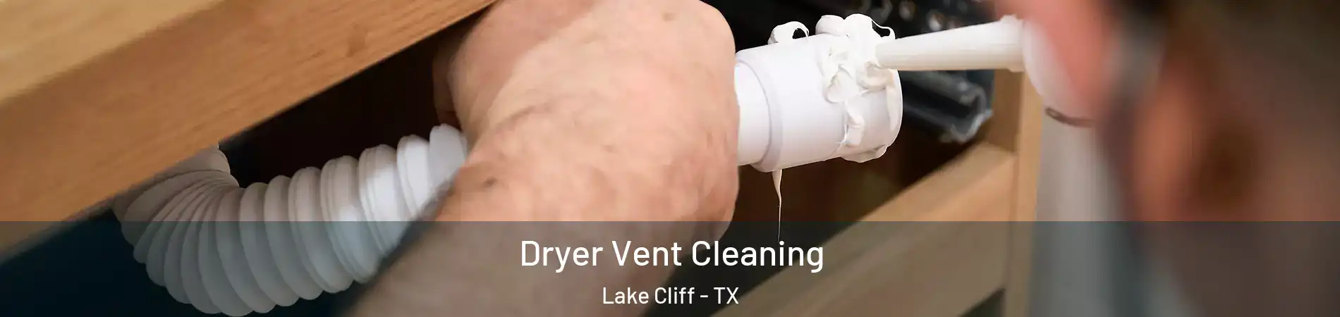 Dryer Vent Cleaning Lake Cliff - TX