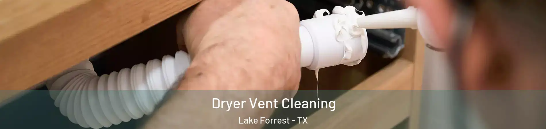 Dryer Vent Cleaning Lake Forrest - TX